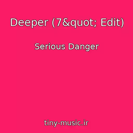 کاور آهنگ Deeper (7" Edit) از Serious Danger