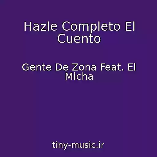 کاور آهنگ Hazle Completo El Cuento از Gente De Zona Feat. El Micha