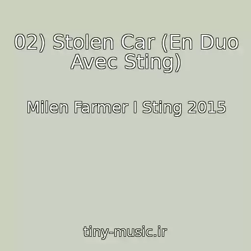 کاور آهنگ 02) Stolen Car (En Duo Avec Sting) از Milen Farmer I Sting 2015