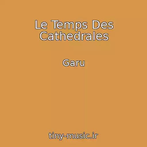 کاور آهنگ Le Temps Des Cathedrales از Garu