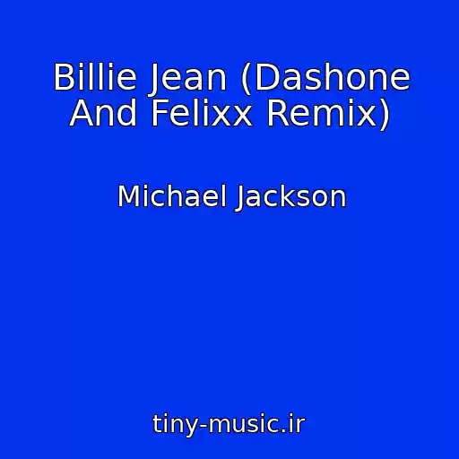 کاور آهنگ Billie Jean (Dashone And Felixx Remix) از Michael Jackson