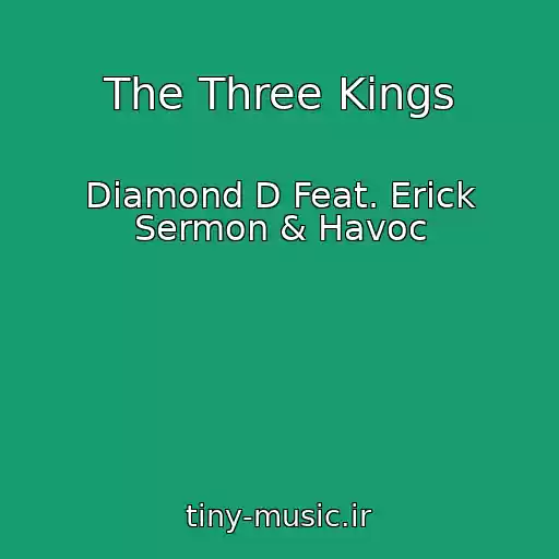 کاور آهنگ The Three Kings از Diamond D Feat. Erick Sermon & Havoc