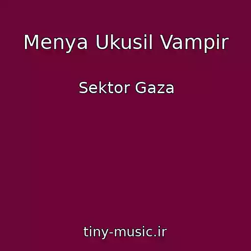 کاور آهنگ Menya Ukusil Vampir از Sektor Gaza