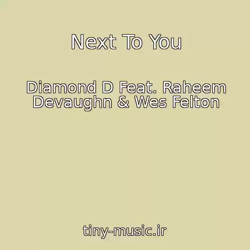 کاور آهنگ Next To You از Diamond D Feat. Raheem Devaughn & Wes Felton