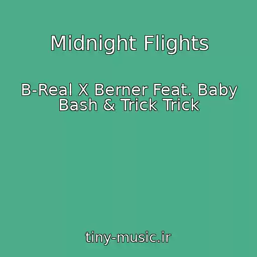 کاور آهنگ Midnight Flights از B-Real X Berner Feat. Baby Bash & Trick Trick