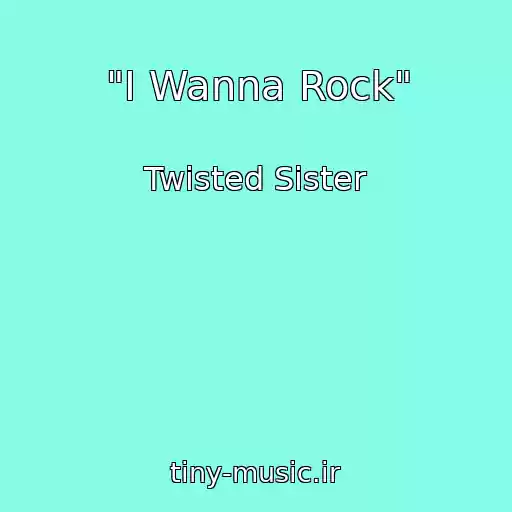 کاور آهنگ "I Wanna Rock" از Twisted Sister