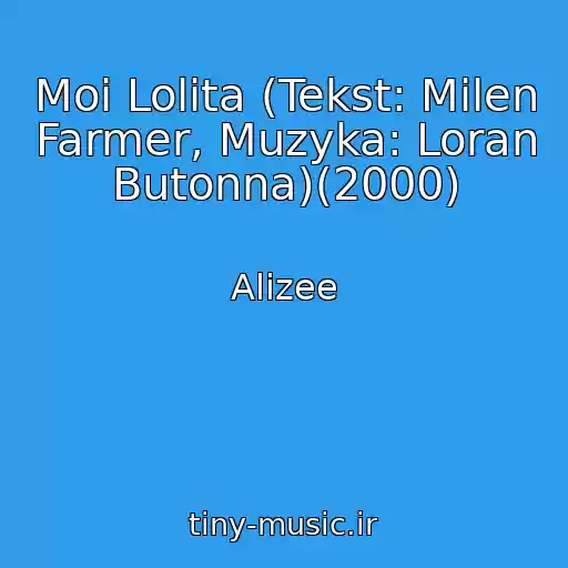 کاور آهنگ Moi Lolita (Tekst: Milen Farmer, Muzyka: Loran Butonna)(2000) از Alizee