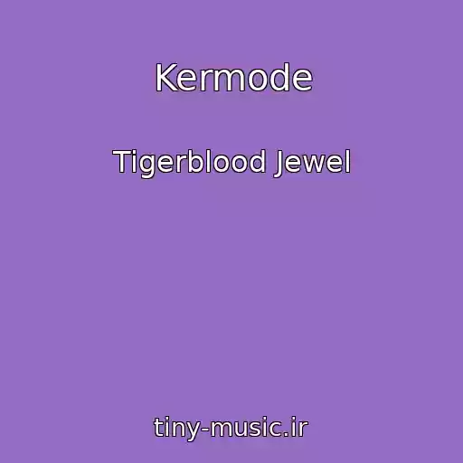 کاور آهنگ Kermode از Tigerblood Jewel
