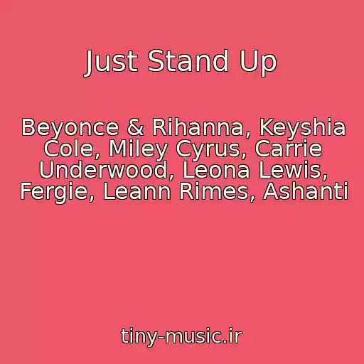 کاور آهنگ Just Stand Up از Beyonce & Rihanna, Keyshia Cole, Miley Cyrus, Carrie Underwood, Leona Lewis, Fergie, Leann Rimes, Ashanti