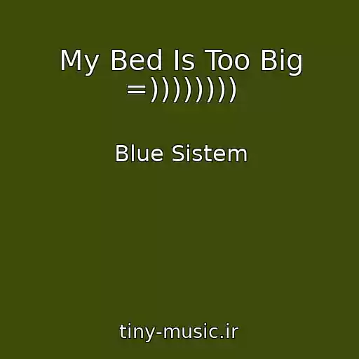 کاور آهنگ My Bed Is Too Big =)))))))) از Blue Sistem