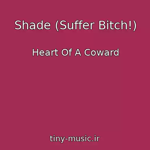 کاور آهنگ Shade (Suffer Bitch!) از Heart Of A Coward