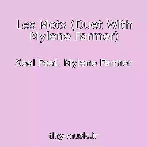 کاور آهنگ Les Mots (Duet With Mylene Farmer) از Seal Feat. Mylene Farmer