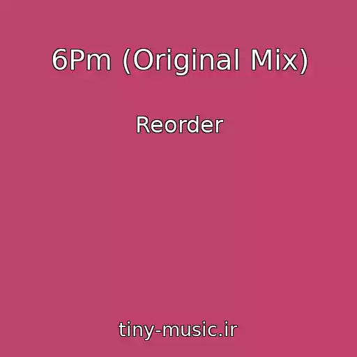 کاور آهنگ 6Pm (Original Mix) از Reorder