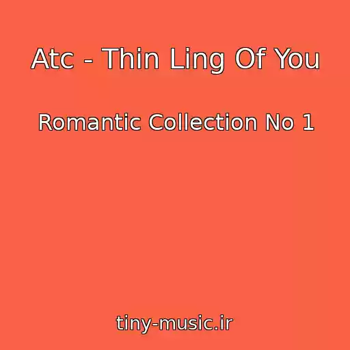 کاور آهنگ Atc - Thin Ling Of You از Romantic Collection No 1