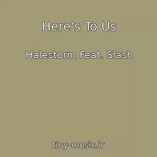 کاور آهنگ Here's To Us از Halestorm Feat. Slash