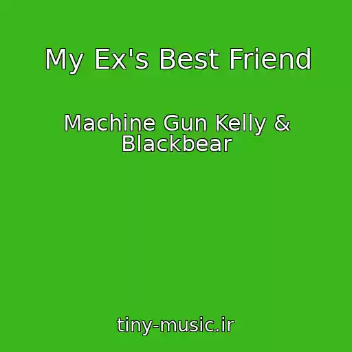 کاور آهنگ My Ex's Best Friend از Machine Gun Kelly & Blackbear