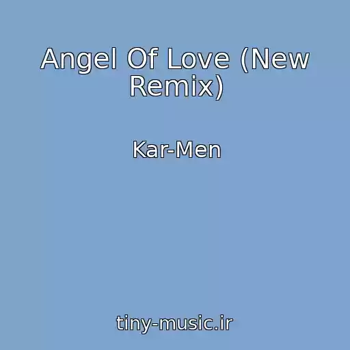 کاور آهنگ Angel Of Love (New Remix) از Kar-Men