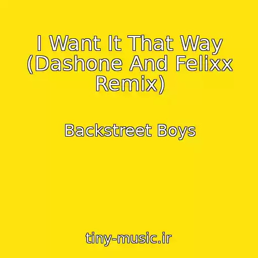 کاور آهنگ I Want It That Way (Dashone And Felixx Remix) از Backstreet Boys