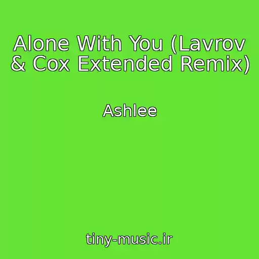 کاور آهنگ Alone With You (Lavrov & Cox Extended Remix) از Ashlee