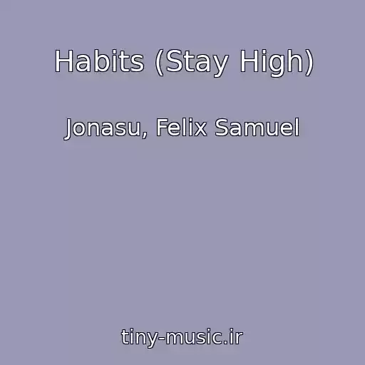 کاور آهنگ Habits (Stay High) از Jonasu, Felix Samuel
