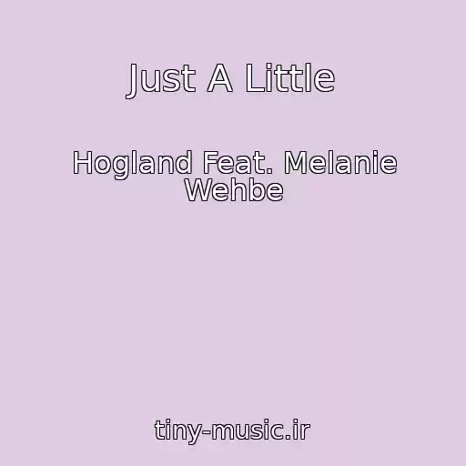 کاور آهنگ Just A Little از Hogland Feat. Melanie Wehbe