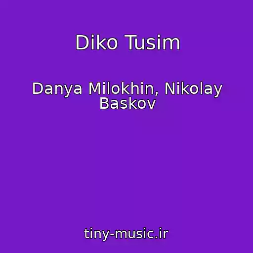 کاور آهنگ Diko Tusim از Danya Milokhin, Nikolay Baskov