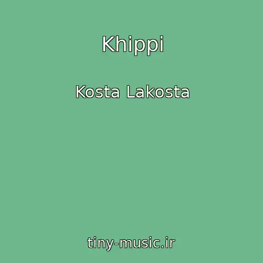 کاور آهنگ Khippi از Kosta Lakosta