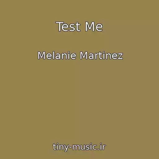 کاور آهنگ Test Me از Melanie Martinez
