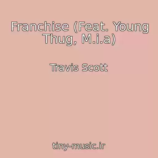 کاور آهنگ Franchise (Feat. Young Thug, M.i.a) از Travis Scott