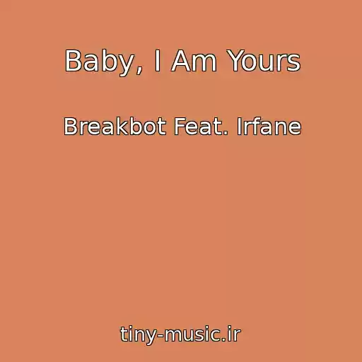 کاور آهنگ Baby, I Am Yours از Breakbot Feat. Irfane