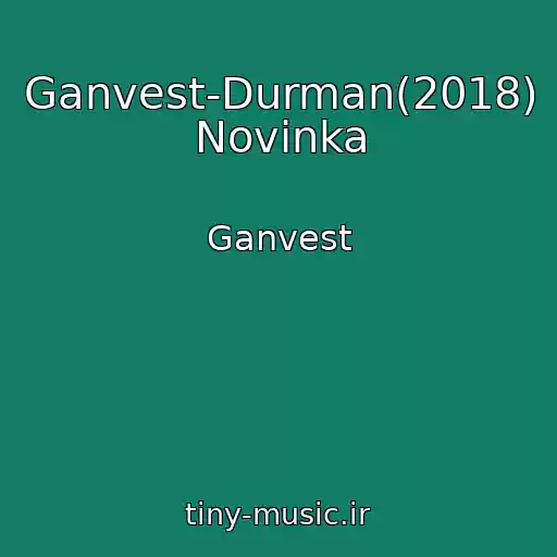 کاور آهنگ Ganvest-Durman(2018) Novinka از Ganvest