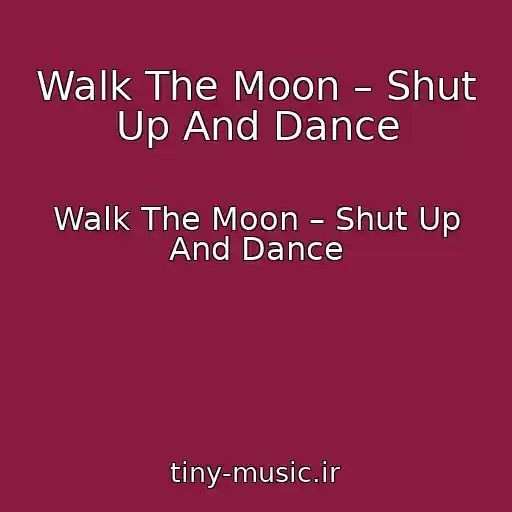 کاور آهنگ Walk The Moon – Shut Up And Dance از Walk The Moon – Shut Up And Dance