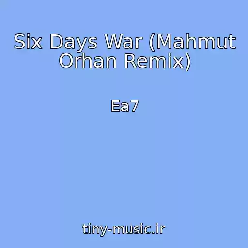 کاور آهنگ Six Days War (Mahmut Orhan Remix) از Ea7