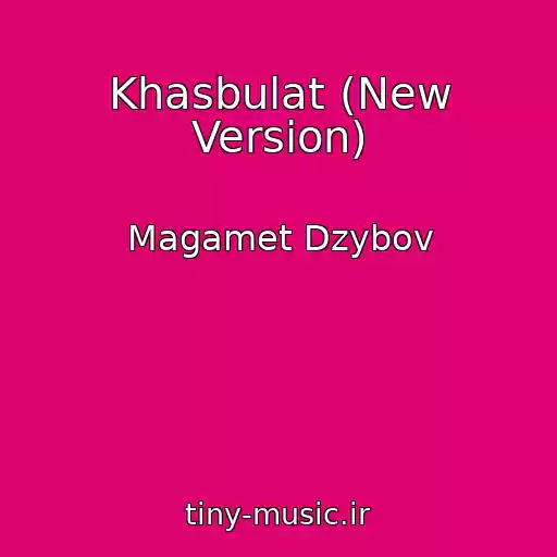 کاور آهنگ Khasbulat (New Version) از Magamet Dzybov
