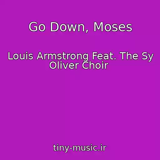 کاور آهنگ Go Down, Moses از Louis Armstrong Feat. The Sy Oliver Choir ‎