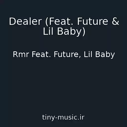 کاور آهنگ Dealer (Feat. Future & Lil Baby) از Rmr Feat. Future, Lil Baby