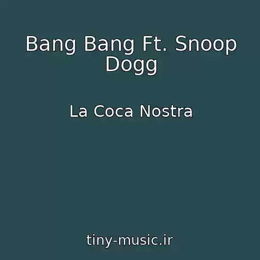 کاور آهنگ Bang Bang Ft. Snoop Dogg از La Coca Nostra