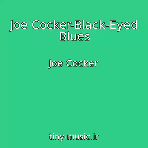 کاور آهنگ Joe Cocker-Black-Eyed Blues از Joe Cocker