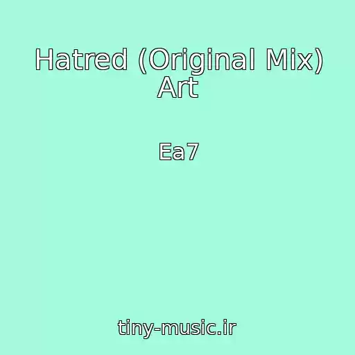 کاور آهنگ Hatred (Original Mix) Art از Ea7