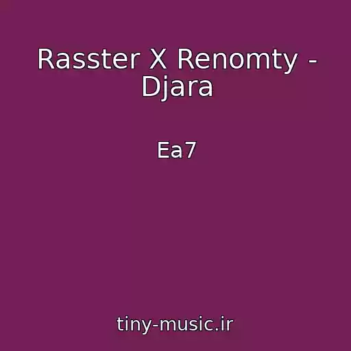کاور آهنگ Rasster X Renomty - Djara از Ea7