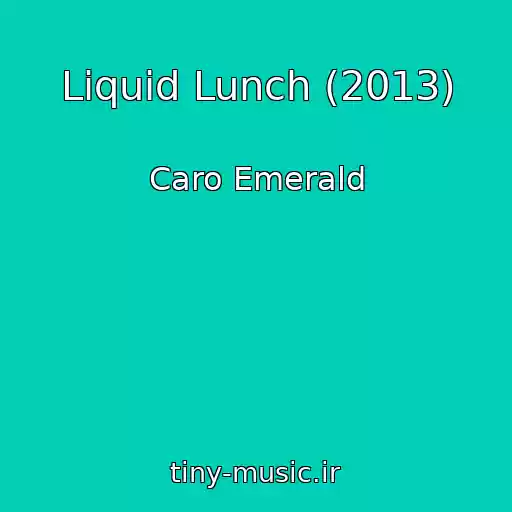 کاور آهنگ Liquid Lunch (2013) از Caro Emerald