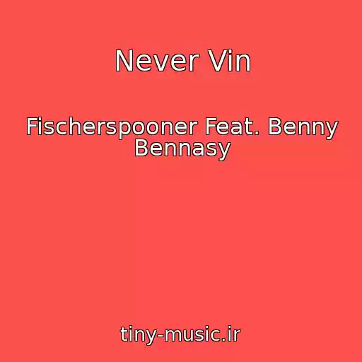 کاور آهنگ Never Vin از Fischerspooner Feat. Benny Bennasy