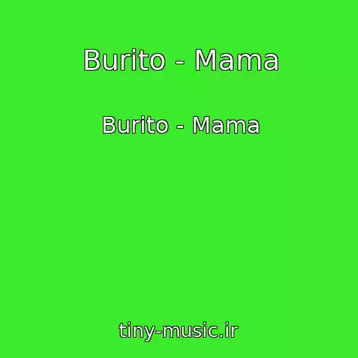 کاور آهنگ Burito - Mama از Burito - Mama