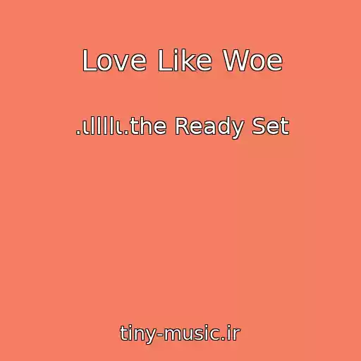 کاور آهنگ Love Like Woe از .ιllllι.the Ready Set
