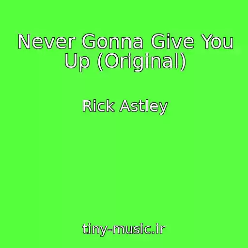 کاور آهنگ Never Gonna Give You Up (Original) از Rick Astley