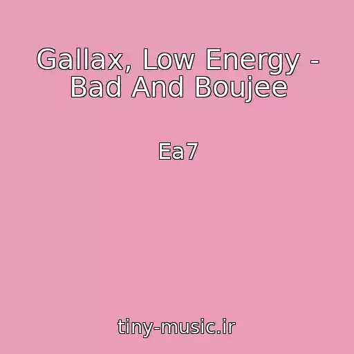 کاور آهنگ Gallax, Low Energy - Bad And Boujee از Ea7