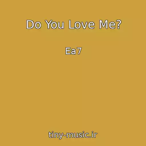 کاور آهنگ Do You Love Me? از Ea7