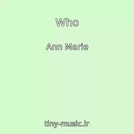 کاور آهنگ Who از Ann Marie