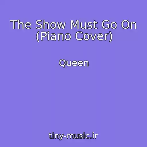 کاور آهنگ The Show Must Go On (Piano Cover) از Queen