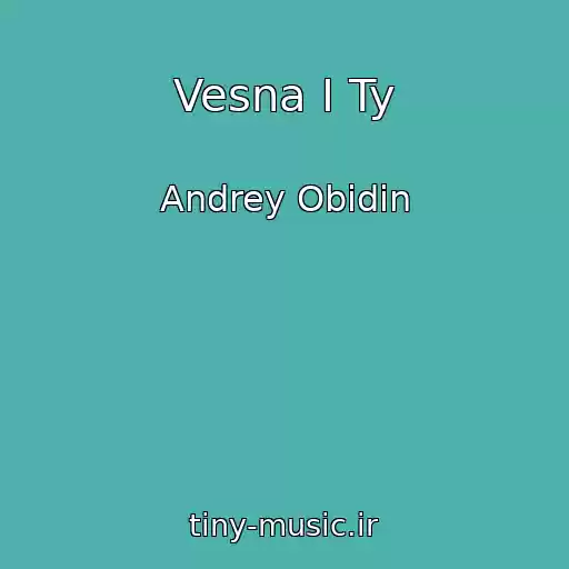 کاور آهنگ Vesna I Ty از Andrey Obidin